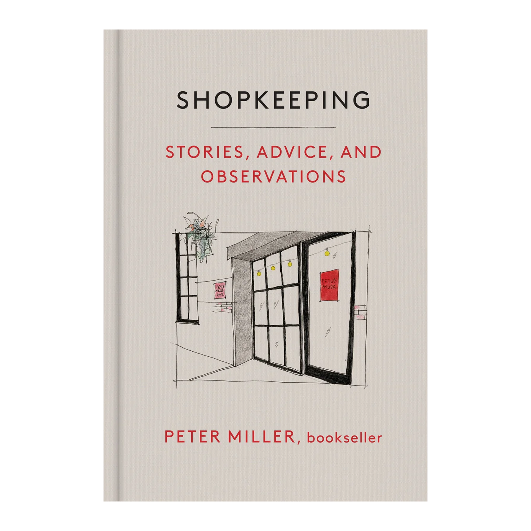 Shopkeeping: Stories, Advice and Observation by Peter Miller, Bookseller